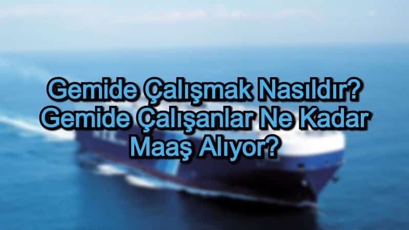 Gemi Personeli Ne Kadar Maaş Alır?